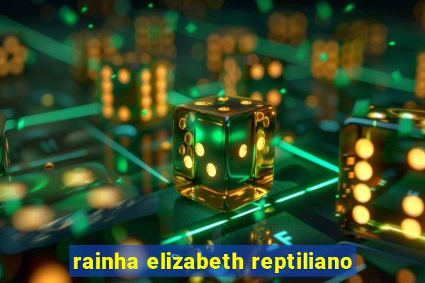 rainha elizabeth reptiliano